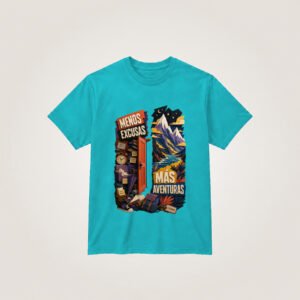 Menos excusas, más aventuras — Camiseta turquesa